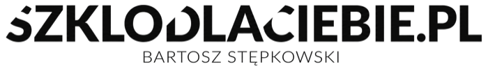 Szkło Dla Ciebie - Bartosz Stępkowski